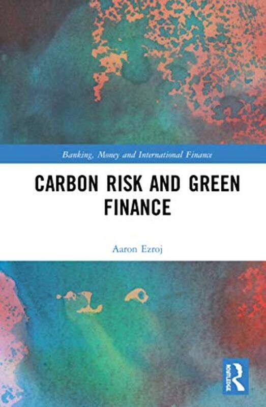 

Carbon Risk And Green Finance by Aaron Ezroj-Hardcover