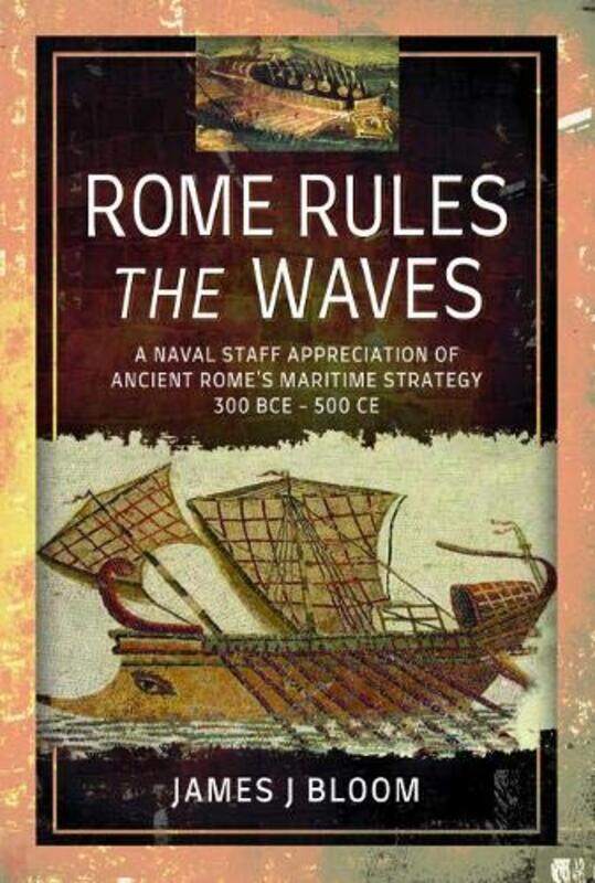 

Rome Rules the Waves by James J Bloom-Hardcover