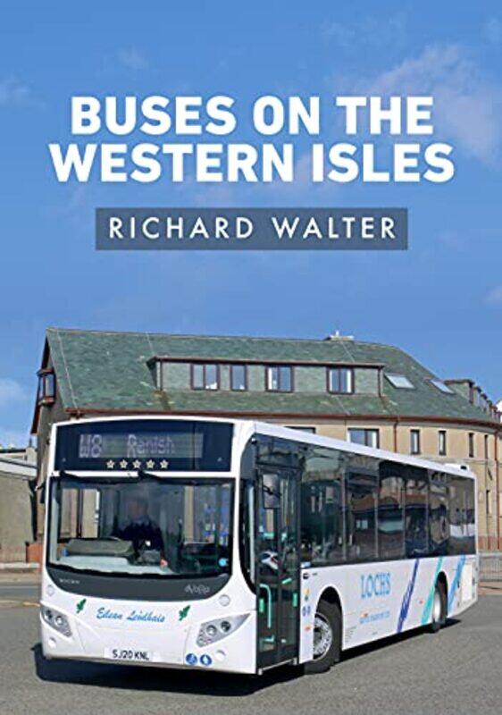 

Buses on the Western Isles by Richard Walter-Paperback