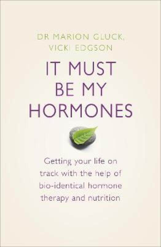 

It Must be My Hormones: Getting Your Life on Track with the Help of Natural Bio-identical Hormone Th.paperback,By :Vicki Edgson