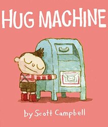 Hug Machine , Hardcover by Campbell, Scott - Campbell, Scott