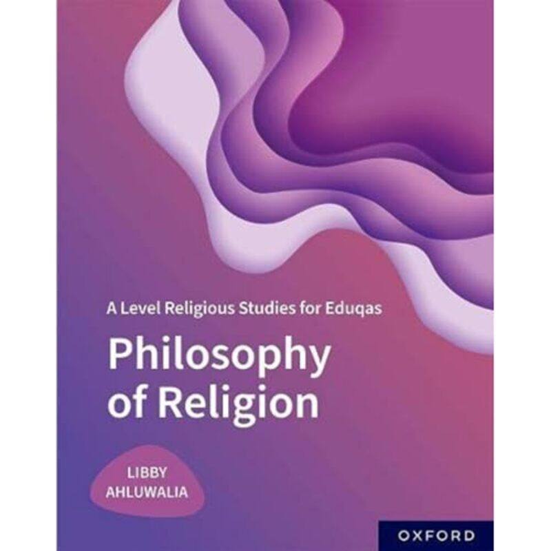 

A Level Religious Studies For Eduqas Philosophy Of Religion by Libby Ahluwalia-Paperback