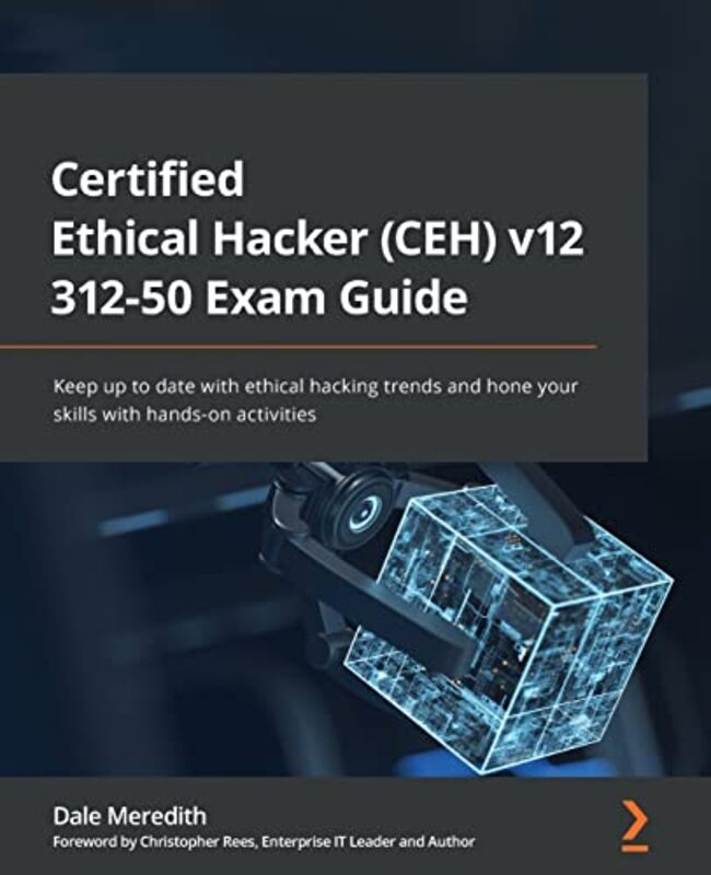 Certified Ethical Hacker CEH v12 31250 Exam Guide by Professor Kenneth PickeringProfessor David Henson-Paperback