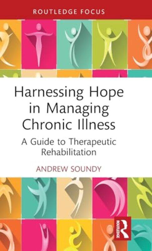 

Harnessing Hope in Managing Chronic Illness by Andrew Soundy-Hardcover