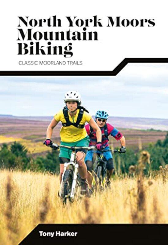 

North York Moors Mountain Biking by Tony Harker-Paperback