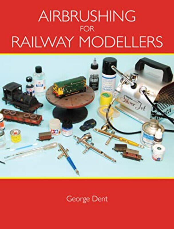 

Airbrushing for Railway Modellers by John L University of British Columbia Vancouver Canada InnesAnna V University of British Columbia Canada Tikina-P