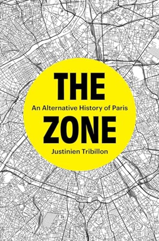 

Zone An Alternative Hist Of Paris By Tribillon Justinien - Hardcover