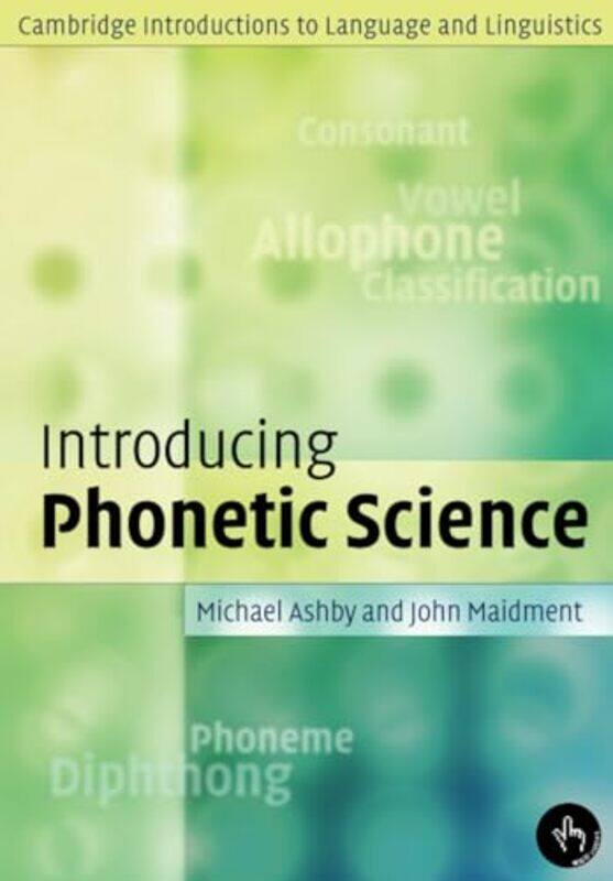 

Introducing Phonetic Science by Michael (University College London) AshbyJohn (University College London) Maidment-Paperback