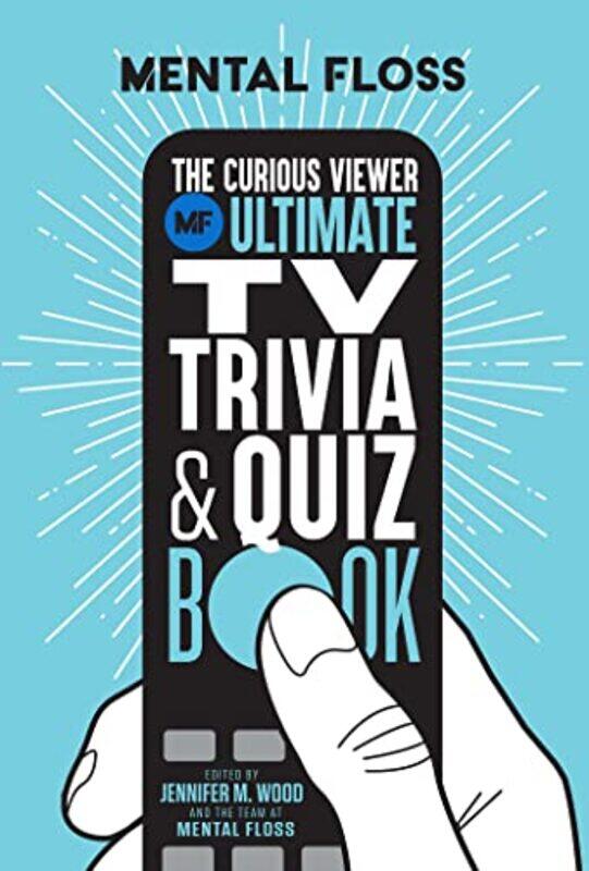 Mental Floss The Curious Viewer Ultimate TV Trivia and Quiz Book by Mental FlossJennifer M Wood-Paperback