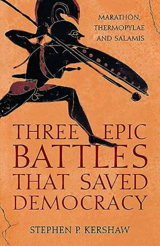 

Three Epic Battles that Saved Democracy by Dr Stephen P Kershaw-Hardcover