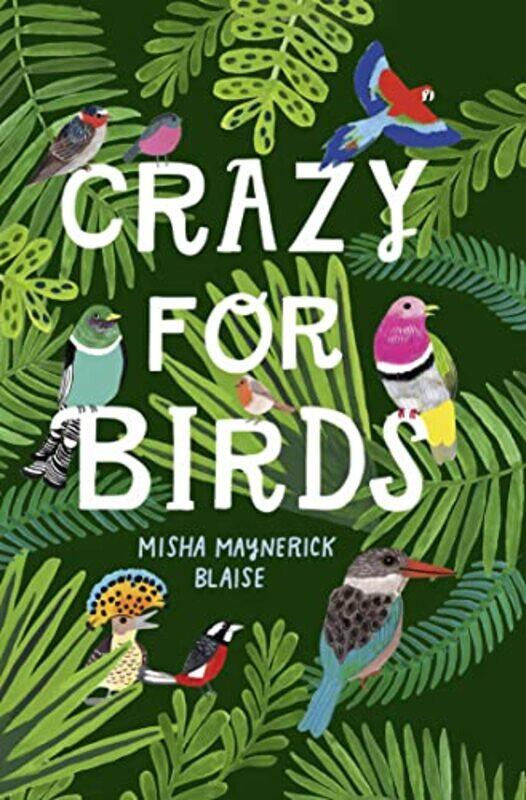 

Crazy for Birds by Misha Maynerick Blaise-Hardcover