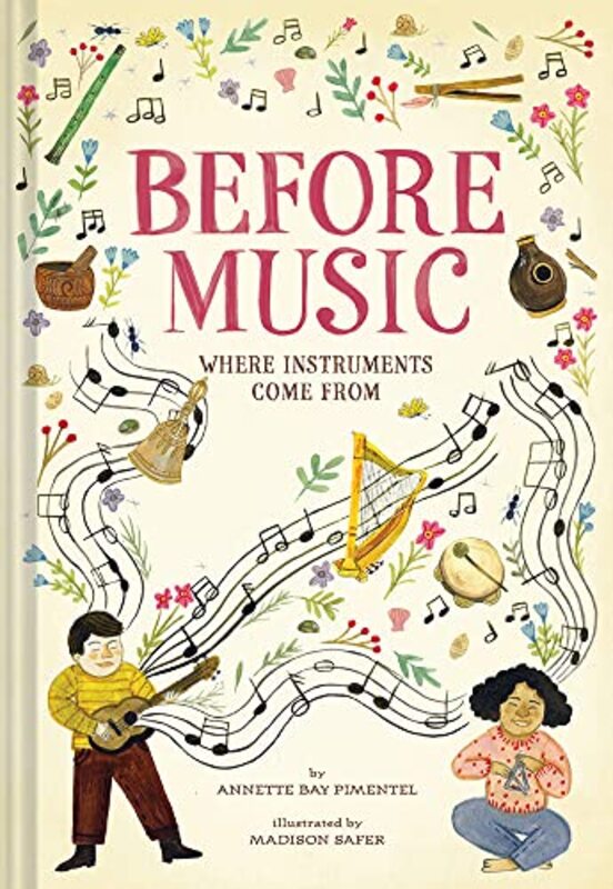 Before Music Where Instruments Come From by Annette Bay PimentelMadison Safer-Hardcover