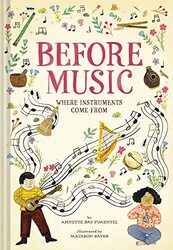 Before Music Where Instruments Come From by Annette Bay PimentelMadison Safer-Hardcover