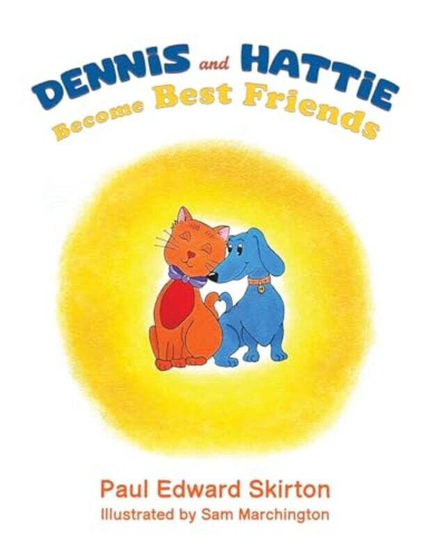 

Dennis and Hattie Become Best Friends by Paul Edward Skirton-Paperback