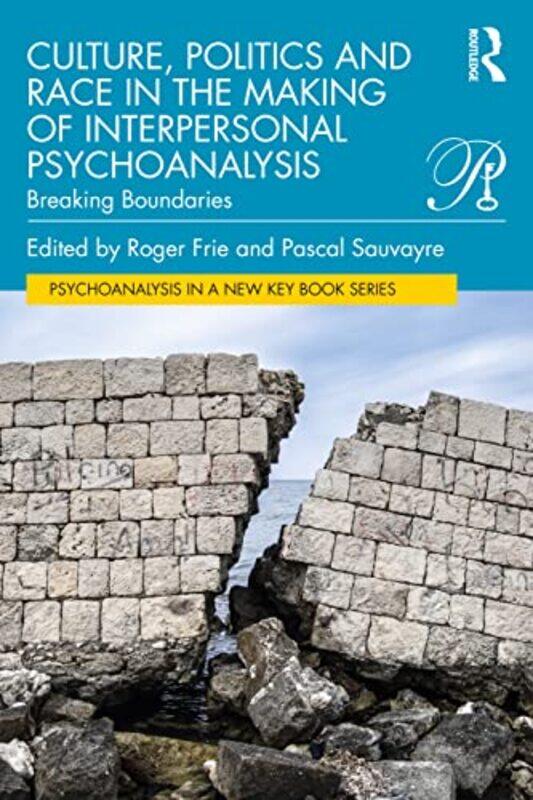 

Culture Politics and Race in the Making of Interpersonal Psychoanalysis by Roger Simon Fraser University, Vancouver, Canada FriePascal Sauvayre-Paperb