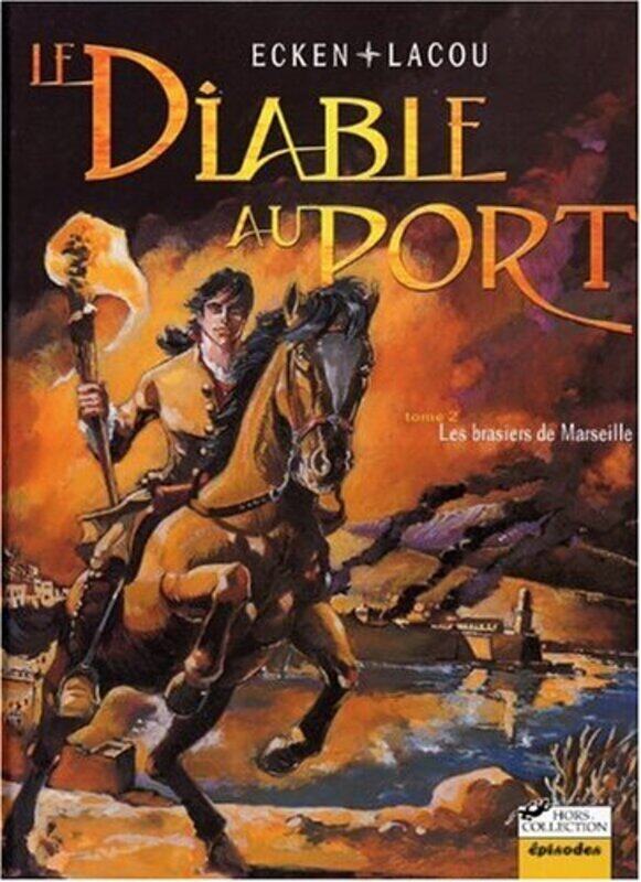 

Le Diable Au Port 2, Les Brasiers de Marseille,Paperback,By:Lacou & Ecken