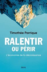 Ralentir Ou Perir Leconomie De La Decroissance by PARRIQUE TIMOTHEE Paperback