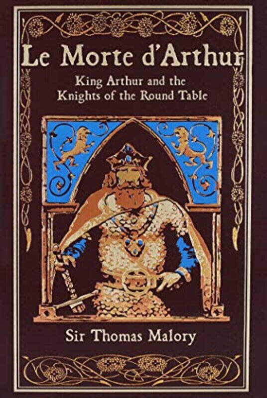

Le Morte d'Arthur: King Arthur and the Knights of the Round Table,Paperback,by:Malory Sir Thomas