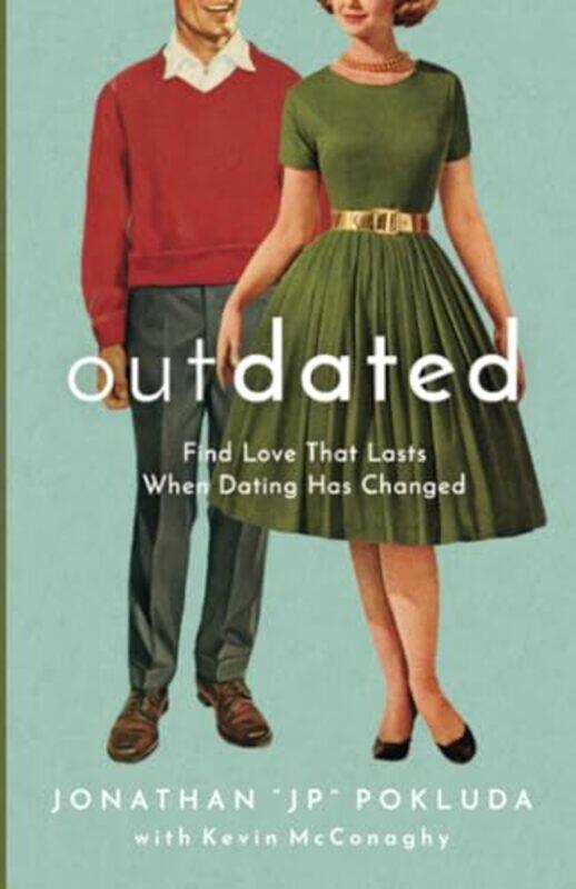 

Outdated Find Love That Lasts When Dating Has Changed by Jonathan "jp" PokludaKevin Mcconaghy-Paperback