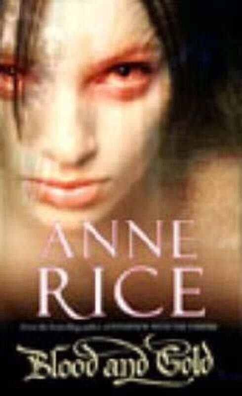 

Blood and Gold: The Vampire Marius (The Vampire Chronicles).paperback,By :Anne Rice