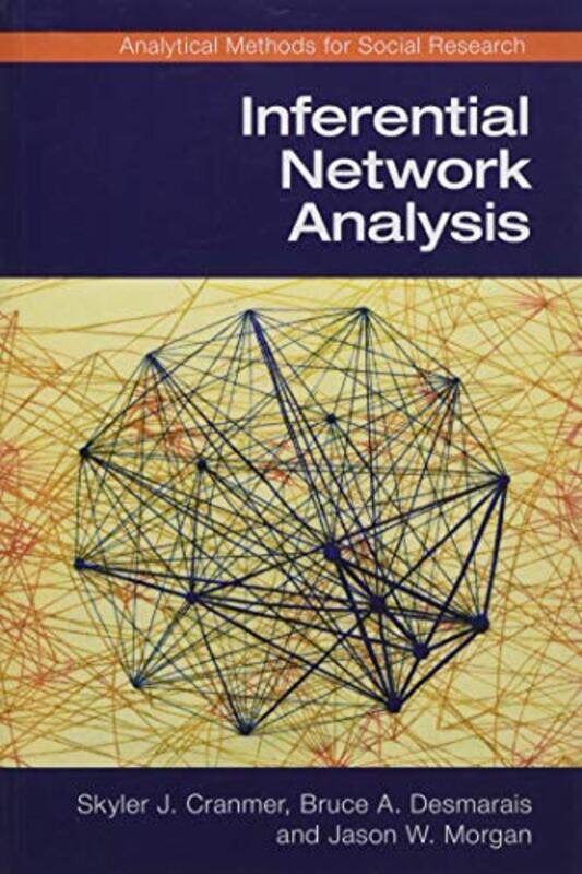 

Inferential Network Analysis by Skyler J The Ohio State University CranmerBruce A Pennsylvania State University DesmaraisJason W The Ohio State Univer