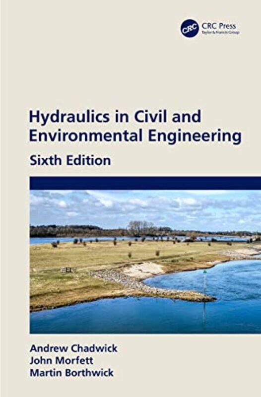 

Hydraulics in Civil and Environmental Engineering by Andrew former university lecturer, UK ChadwickJohn MorfettMartin Environment Agency, UK Borthwick