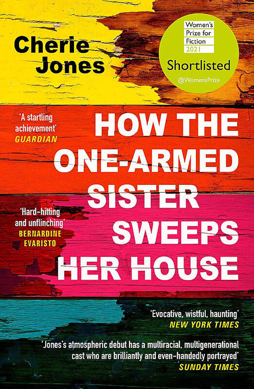 

How The One-Armed Sister Sweeps Her House: Shortlisted for The 2021 Women's Prize for Fiction, Paperback Book, By: Cherie Jones