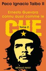 Ernesto Guevara connu aussi comme le Che, tome 2.paperback,By :Paco Ignacio Taibo