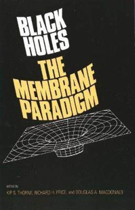 

Black Holes: The Membrane Paradigm.paperback,By :MacDonald, Douglas A. - Price, Richard H. - Thorne, Kip S.