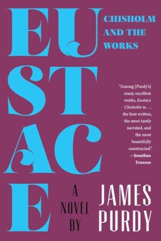 

Eustace Chisholm and the Works by James Purdy-Paperback