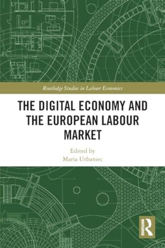 

The Digital Economy And The European Labour Market by Maria Urbaniec-Paperback