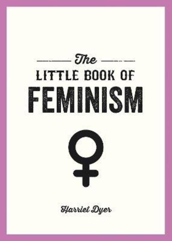 

The Little Book of Feminism,Paperback,ByHarriet Dyer