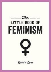 The Little Book of Feminism,Paperback,ByHarriet Dyer