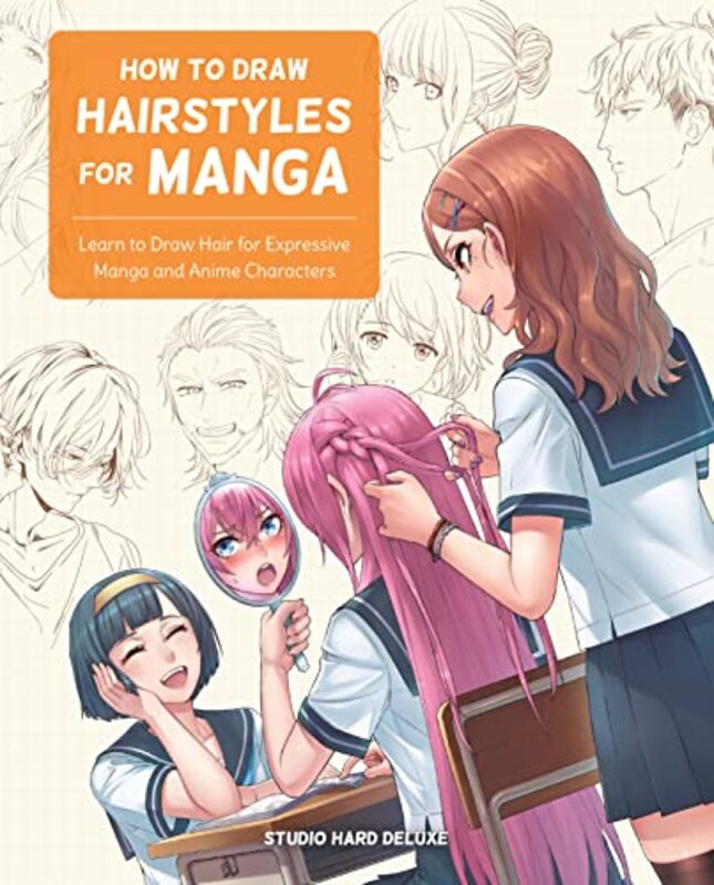 How to Draw Hairstyles for Manga: Learn to Draw Hair for Expressive Manga and Anime Characters , Paperback by Studio Hard Deluxe