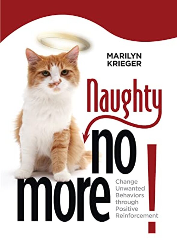 Naughty No More: Change Unwanted Behaviors Through Positive Reinforcement , Paperback by Krieger, Marilyn J.