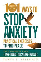 101 Ways To Stop Anxiety Practical Exercises To Find Peace And Free Yourself From Fears Phobias P By Peterson Tanya J - Paperback