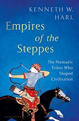 Empires Of The Steppes The Nomadic Tribes Who Shaped Civilisation By Harl, Kenneth W. Hardcover