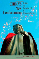 China's New Confucianism: Politics and Everyday Life in a Changing Society, Hardcover Book, By: Daniel A. Bell