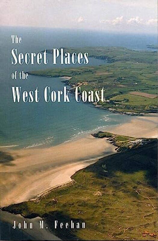 

Secret Places Of West Cork Coast by John M Feehan-Paperback