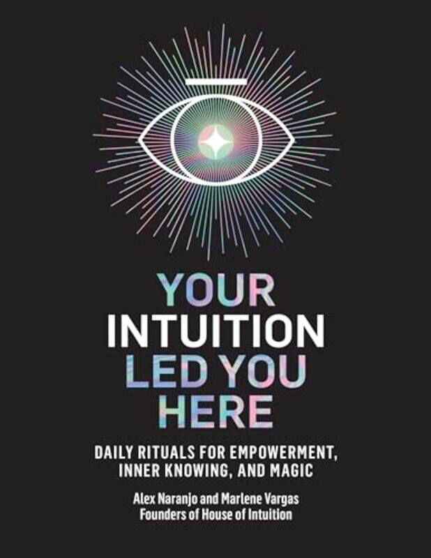 

Your Intuition Led You Here by Alex NaranjoMarlene Vargas-Hardcover