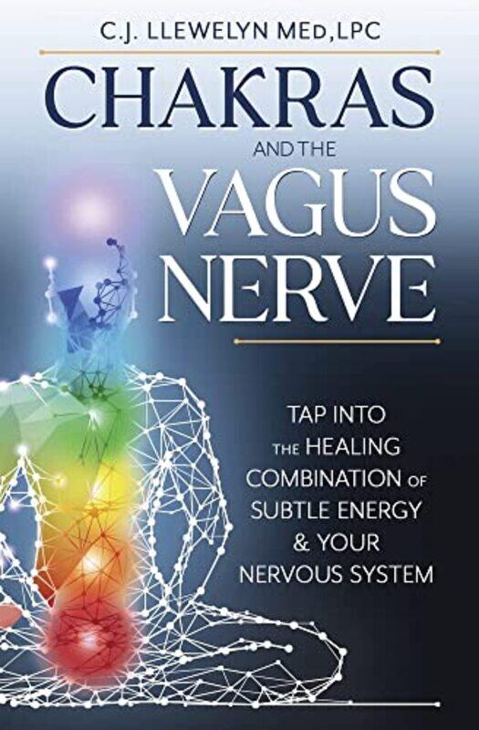 

Chakras and the Vagus Nerve by C F LoweM RichelleD E BlackmanC M Bradshaw-Paperback