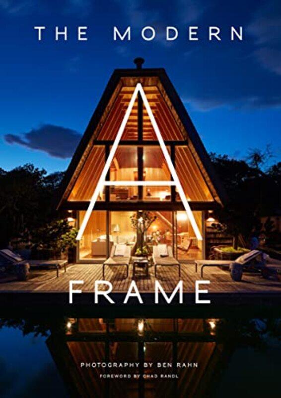 

The Modern A-Frame , Hardcover by Rahn, Ben - Randl, Chad