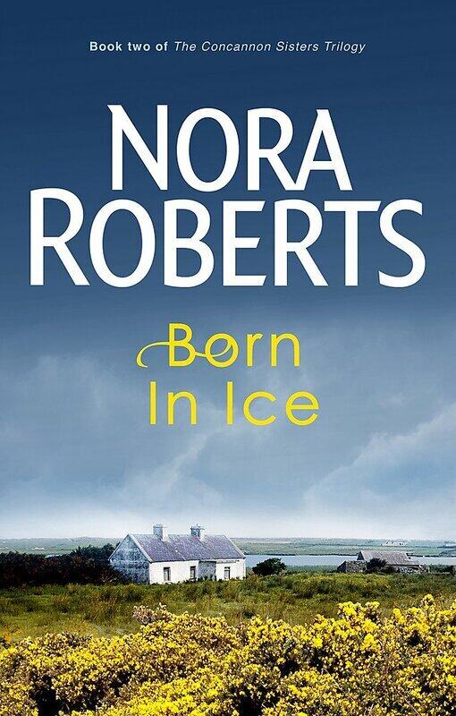 

Born in Ice (Concannon Sisters Trilogy 2), Paperback Book, By: Nora Roberts