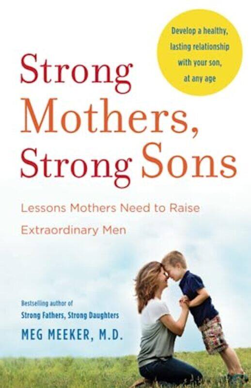 

Strong Mothers Strong Sons By M.D., Meg Meeker, Paperback