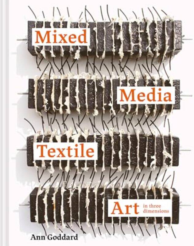 

Mixed Media Textile Art In Three Dimensions by Ann Goddard-Hardcover