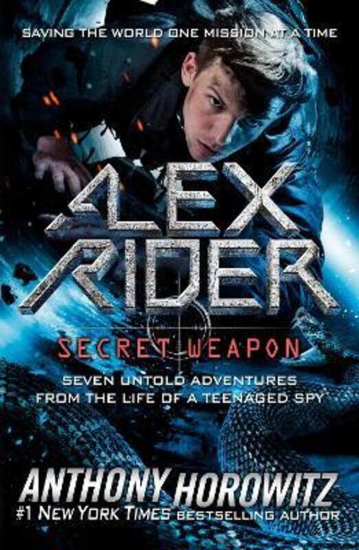 

Alex Rider: Secret Weapon: Seven Untold Adventures from the Life of a Teenaged Spy,Paperback, By:Horowitz, Anthony