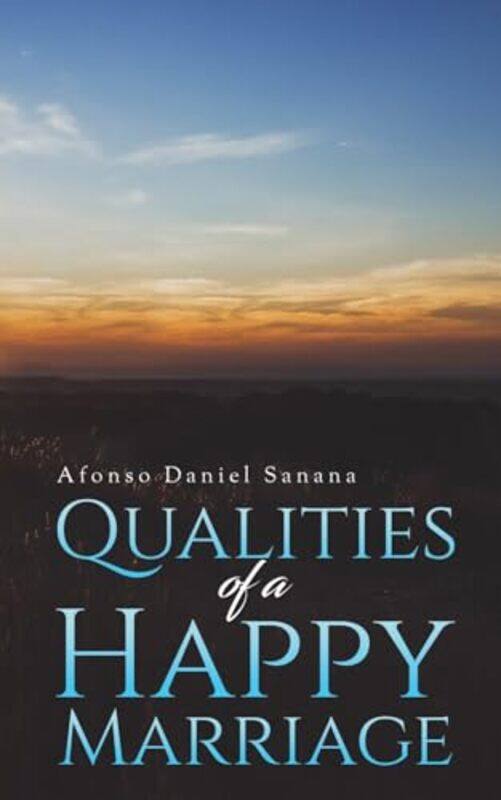

Qualities of a Happy Marriage by Afonso Daniel Sanana-Paperback