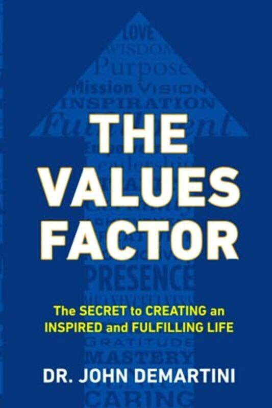 

Values Factor: The Secret to Creating an Inspired and Fulfilling Life , Paperback by Demartini, John F. (John F. Demartini)