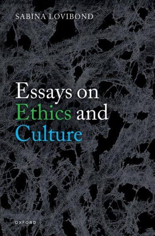 

Essays on Ethics and Culture by Sabina Emeritus Fellow, Emeritus Fellow, Worcester College, University of Oxford Lovibond-Hardcover