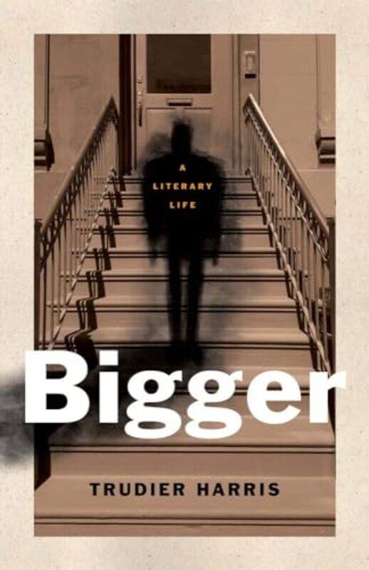 

Bigger A Literary Life by Harris, Trudier..Hardcover